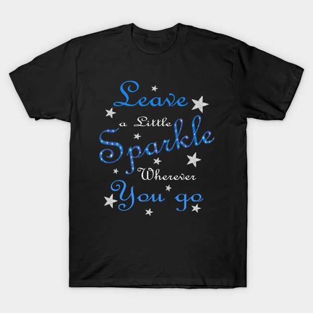 Blue Leave A Little Sparkle Wherever You Go T-Shirt by Atteestude